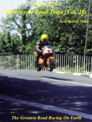 cover image of Motorcycle Road Trips (Volume 18) Isle of Man TT Races--The Greatest Road Racing On Earth